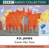 Cover Her Face written by P.D. James performed by BBC Full Cast Dramatisation on CD (Abridged)